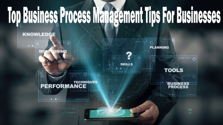Top Business Process Management Tips For Businesses