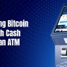 Buying Bitcoin With Cash at an ATM