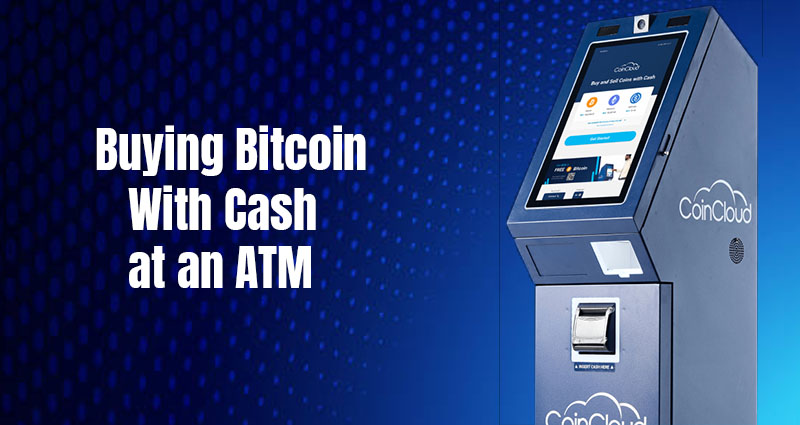 Buying Bitcoin With Cash at an ATM